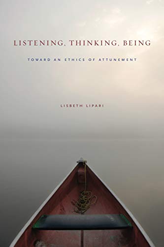Listening, Thinking, Being: Toward an Ethics of Attunement